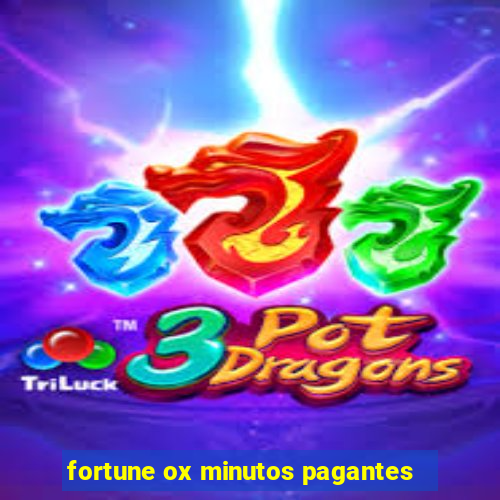 fortune ox minutos pagantes